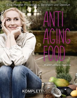 Anti Aging Food von Zu Bentheim und Steinfurt,  Elna-Margret