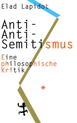 Anti-Anti-Semitismus von Dunkhase,  Jan Eike, Lapidot,  Elad