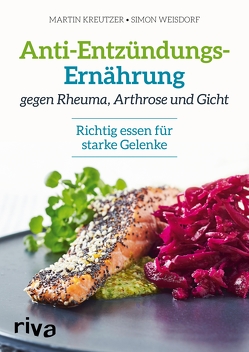 Anti-Entzündungs-Ernährung gegen Rheuma, Arthrose und Gicht von Kreutzer,  Martin, Weisdorf,  Simon