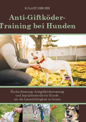 Anti-Giftköder-Training bei Hunden von Ratgeber,  Mein Hund fürs Leben