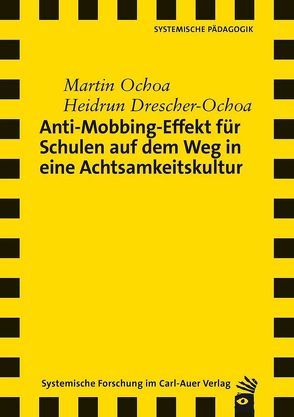 Anti-Mobbing-Effekt für Schulen auf dem Weg in eine Achtsamkeitskultur von Drescher-Ochoa,  Heidrun, Ochoa,  Martin