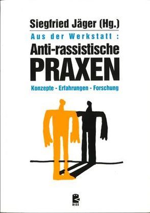 Anti-rassistische Praxen von Butterwegge,  Christoph, Holzkamp,  Klaus, Jaeger,  Siegfried, Kellershohn,  Helmut