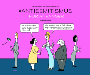 #Antisemitismus für Anfänger von Altaras,  Adriana, Ambs,  Ramona, Bergmann,  Michel, Gershon,  Ben, Greve,  Katharina, Grosman,  Juna, Gross,  Sam, Halberstam,  Myriam, Kaminer,  Wladimir, Kapitelman,  Dmitrij, Kirshen,  Yaakov, Lewitan,  Louis, Meissner,  Dirk, Mette,  Til, Posener,  Alan, Presser,  Ellen, Wuliger,  Michael, Wurster,  Miriam