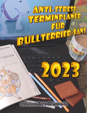 Anti-Stress-Terminplaner für Bullterrier-Fans 2023 von Stahlheber,  Monika