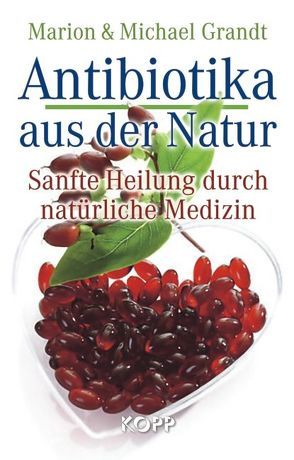 Antibiotika aus der Natur von Grandt,  Marion, Grandt,  Michael