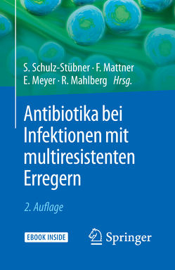 Antibiotika bei Infektionen mit multiresistenten Erregern von Mahlberg,  Rolf, Mattner,  Frauke, Meyer,  Elisabeth, Schulz-Stübner,  Sebastian