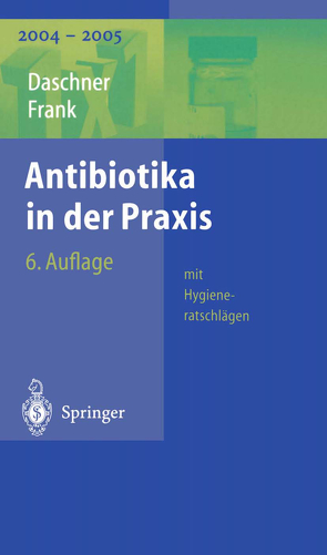 Antibiotika in der Praxis mit Hygieneratschlägen von Daschner,  Franz, Frank,  Uwe