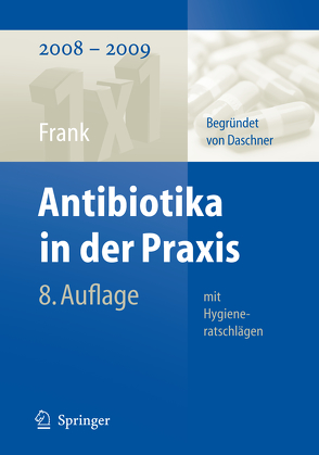 Antibiotika in der Praxis mit Hygieneratschlägen von Daschner,  Franz, Ebner,  Winfried, Frank,  Uwe, Meyer,  Elisabeth