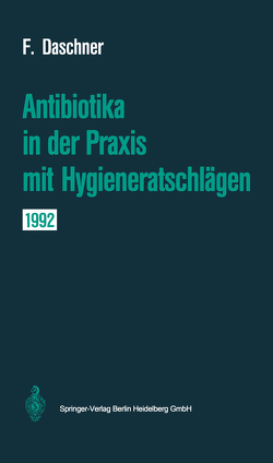 Antibiotika in der Praxis mit Hygieneratschlägen von Daschner,  Franz