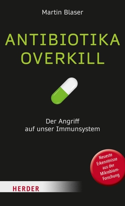 Antibiotika-Overkill von Blaser,  Martin