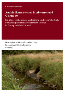 Antibiotikaresistenzen in Abwasser und Gewässern von Schreiber,  Christiane