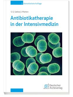 Antibiotikatherapie in der Intensivmedizin von Matten,  Jens, Sakka, ,  Samir G.