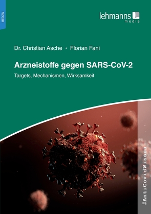 #AntiCovidWissen Arzneistoffe gegen SARS-CoV-2 von Asche,  Christian, Fani,  Florian