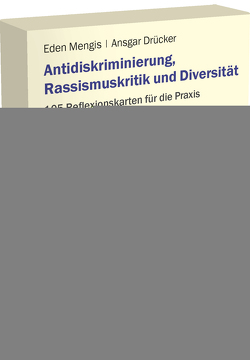 Antidiskriminierung, Rassismuskritik und Diversität von Drücker,  Ansgar, Mengis,  Eden