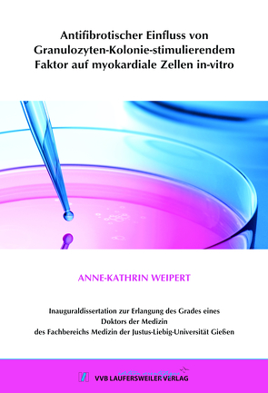 Antifibrotischer Einfluss von Granulozyten-Kolonie-stimulierendem Faktor auf myokardiale Zellen in-vitro von Weipert,  Anne-Kathrin