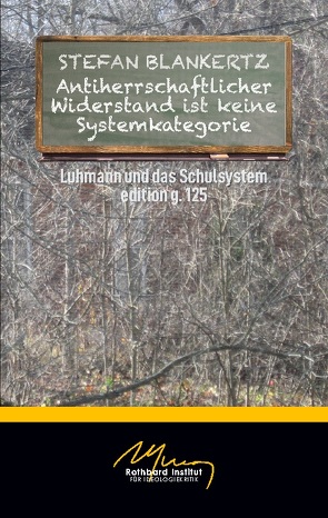 Antiherrschaftlicher Widerstand ist keine Systemkategorie von Blankertz,  Stefan