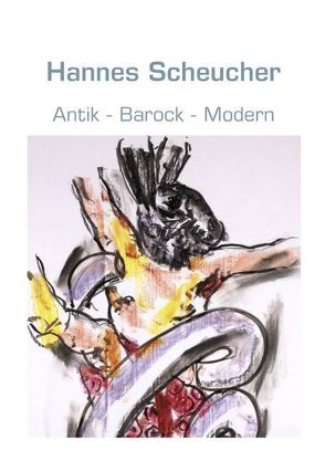 Antik – Barock – Modern von Scheucher,  Hannes