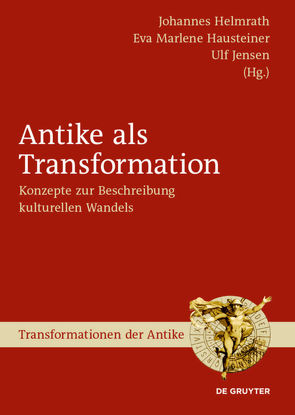 Antike als Transformation von Hausteiner,  Eva Marlene, Helmrath,  Johannes, Jensen,  Ulf