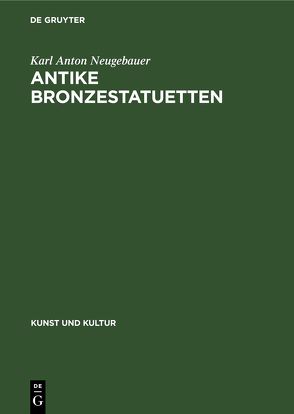 Antike Bronzestatuetten von Neugebauer,  Karl Anton