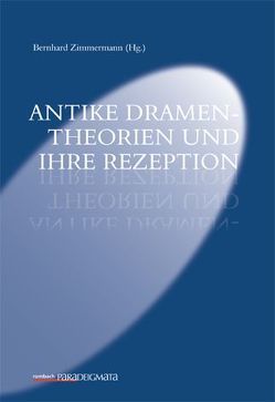 Antike Dramentheorien und ihre Rezeption von Zimmermann,  Bernhard