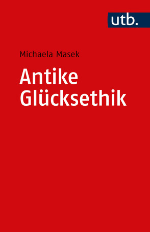 Antike Glücksethik von Masek,  Michaela