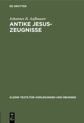 Antike Jesus-Zeugnisse von Aufhauser,  Johannes B.