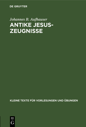 Antike Jesus-Zeugnisse von Aufhauser,  Johannes B.