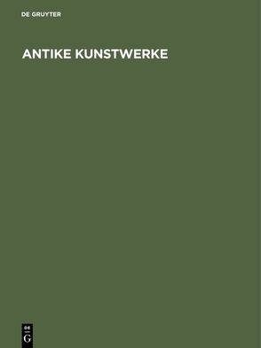 Antike Kunstwerke von Greifenhagen,  Adolf