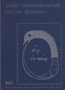 Antike Naturwissenschaft und ihre Rezeption / Antike Naturwissenschaft und ihre Rezeption von Althoff,  Jochen, Döring,  Klaus, Föllinger,  Sabine, Herzhoff,  Bernhard, Wöhrle,  Georg