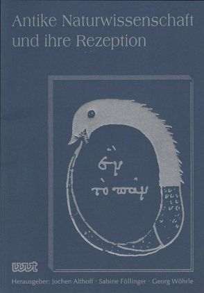 Antike Naturwissenschaft und ihre Rezeption / Antike Naturwissenschaft und ihre Rezeption von Althoff,  Jochen, Föllinger,  Sabine, Wöhrle,  Georg