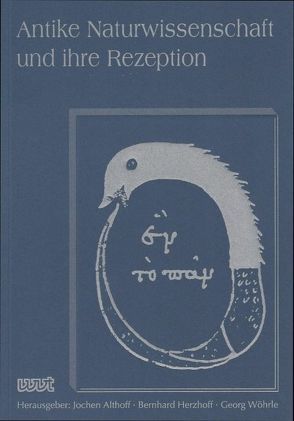 Antike Naturwissenschaft und ihre Rezeption / Antike Naturwissenschaft und ihre Rezeption von Althoff,  Jochen, Döring,  Klaus, Föllinger,  Sabine, Herzhoff,  Bernhard, Wöhrle,  Georg