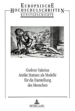 Antike Statuen als Modelle für die Darstellung des Menschen von Valerius,  Gudrun