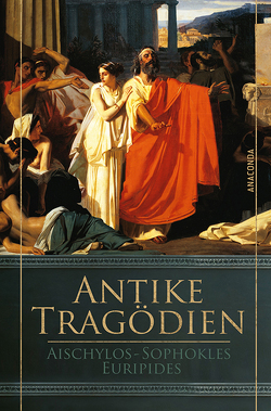 Antike Tragödien – Aischylos, Sophokles, Euripides von Aischylos, Ebener,  Dietrich, Euripides, Schottlaender,  Rudolf, Sophokles