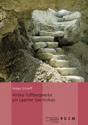 Antike Tuffbergwerke am Laacher See-Vulkan von Schaaff,  Holger