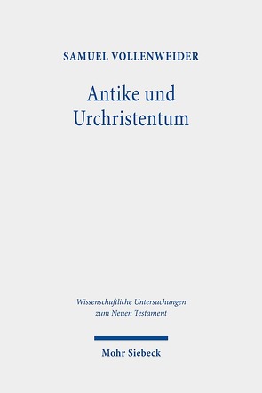 Antike und Urchristentum von Vollenweider,  Samuel