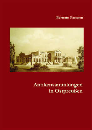 Antikensammlungen in Ostpreußen von Faensen,  Bertram