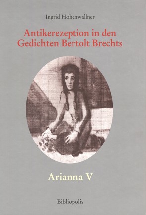 Antikerezeption in den Gedichten Bertolt Brechts von Hohenwallner,  Ingrid