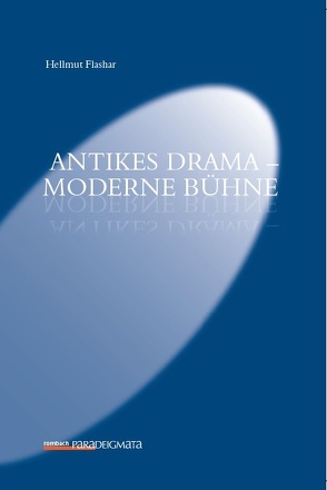 Antikes Drama – Moderne Bühne von Hellmuth,  Flashar