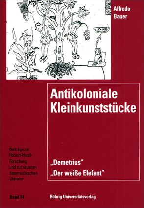 Antikoloniale Kleinkunststücke. Der weisse Elefant und Demetrius von Bauer,  Afredo, Grunke,  Dirk, Winkler,  Jean M