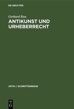 Antikunst und Urheberrecht von Rau,  Gerhard