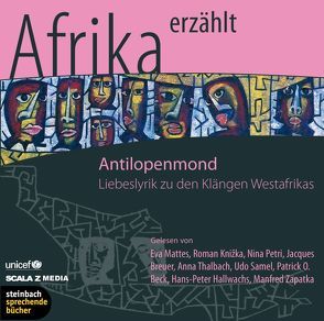 Antilopenmond – Afrika erzählt von Kamanda,  Kama, Knižka,  Roman, Kreye,  Walter, Lamine Sall,  Amadou, Mattes,  Eva, Petri,  Nina, Samel,  Udo, Sedar Senghou,  Leopold, Thalbach,  Anna, Zapatka,  Manfred