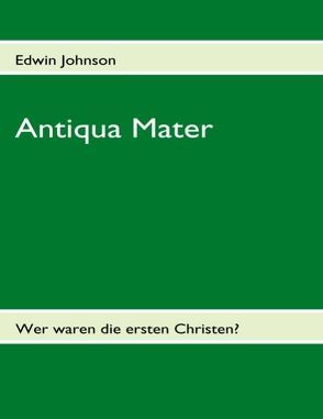 Antiqua Mater von Fabri,  Frans J, Johnson,  Edwin