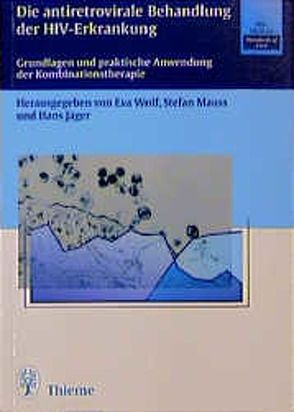 Antiretrovirale Behandlung der HIV-Erkrankung von Jaeger,  Hans, Mauss,  Stefan, Wolf,  Eva