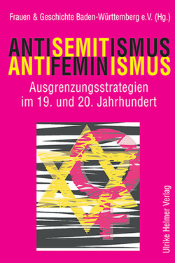 Antisemitismus – Antifeminismus von Frauen & Geschichte Baden-Württemberg e.V., Homering,  Liselotte, Oßwald-Bargende,  Sybille, Riepl-Schmidt,  Mascha, Scherb,  Ute