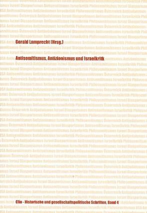 Antisemitismus, Antizionismus und Israelkritik von Lamprecht,  Gerald, Moritz,  Stefan, Pfeifer,  Karl, Schmidinger,  Thomas, Zuckermann,  Moshe