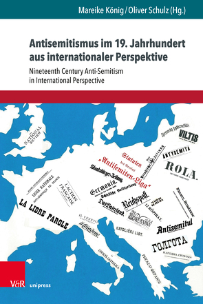 Antisemitismus im 19. Jahrhundert aus internationaler Perspektive von Berg,  Nicolas, Frankel,  Richard, Frübis,  Hilla, Guillaume,  Damien, Hagen,  Timo, Knörzer,  Heidi, König,  Mareike, Krzywiec,  Grzegorz, Marton,  Silvia, Metzger,  Thomas, Schulz,  Oliver, Singer,  Tuvia, Stoetzler,  Marcel, Szabo,  Miroslav, Türesay,  Özgür, Véri,  Daniel, Voigt,  Sebastian, Wyrwa,  Ulrich