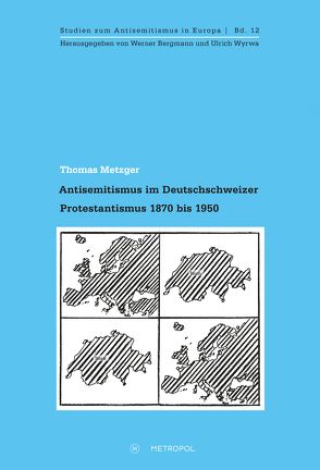 Antisemitismus im Deutschschweizer Protestantismus 1870 bis 1950 von Metzger,  Thomas