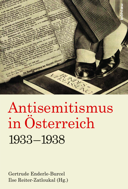 Antisemitismus in Österreich 1933–1938 von Albrich,  Thomas, Arnbom,  Marie-Theres, Bauer,  Kurt, Baumgartner,  Gerhard, Binder,  Dieter A., Blumesberger,  Susanne, Cuba,  Martina, Ebner,  Christoph, Ehs,  Tamara, Eminger,  Stefan, Enderle-Burcel,  Gertrude, Erker,  Linda, Gaugusch,  Georg, Gehmacher,  Johanna, Goller,  Peter, Haas,  Hanns, Hagen,  Nikolaus, Hall,  Murray G., Heindl-Langer,  Waltraud, Hofinger,  Nikolas, Kaiser,  Konstantin, Kerschbaumer,  Gert, Klieber,  Rupert, Klösch,  Christian, Koll,  Johannes, Königseder,  Angelika, Köstner-Pemsel,  Christina, Lind,  Christoph, Marschik,  Matthias, Mayer-Hirzberger,  Anita, Melichar,  Peter, Mertens,  Christian, Neubauer-Czettl,  Alexandra, Peter,  Birgit, Rabinovici,  Doron, Reiter,  Margit, Reiter-Zatloukal,  Ilse, Rothländer,  Christiane, Scheuch,  Hanno, Schima,  Stefan, Schmidl,  Erwin A., Schneider,  Gabriele, Schwarz,  Ursula, Schweighofer,  Astrid, Seemann,  Otmar, Spevak,  Stefan, Staudigl-Ciechowicz,  Kamila Maria, Stifter,  Christian H, Talos,  Emmerich, Taschwer,  Klaus, Urmann,  Martin, Weigl,  Andreas, Wenninger,  Florian, Wiederin,  Ewald, Wladika,  Michael, Wohnout,  Helmut