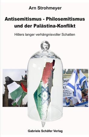 Antisemitismus – Philosemitismus und der Palästinakonflikt von Strohmeyer,  Arn