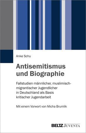 Antisemitismus und Biographie von Brumlik,  Micha, Schu,  Anke